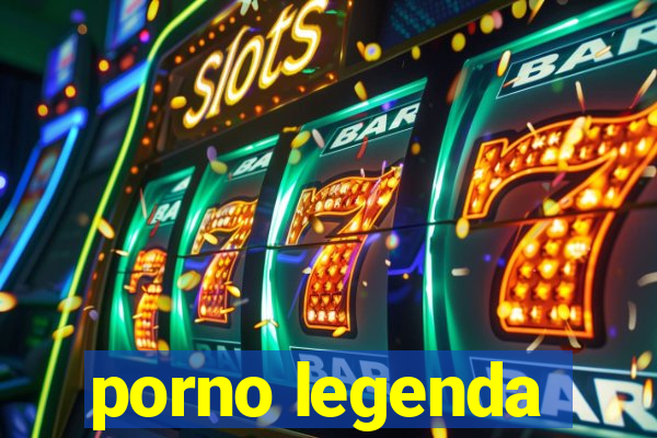 porno legenda